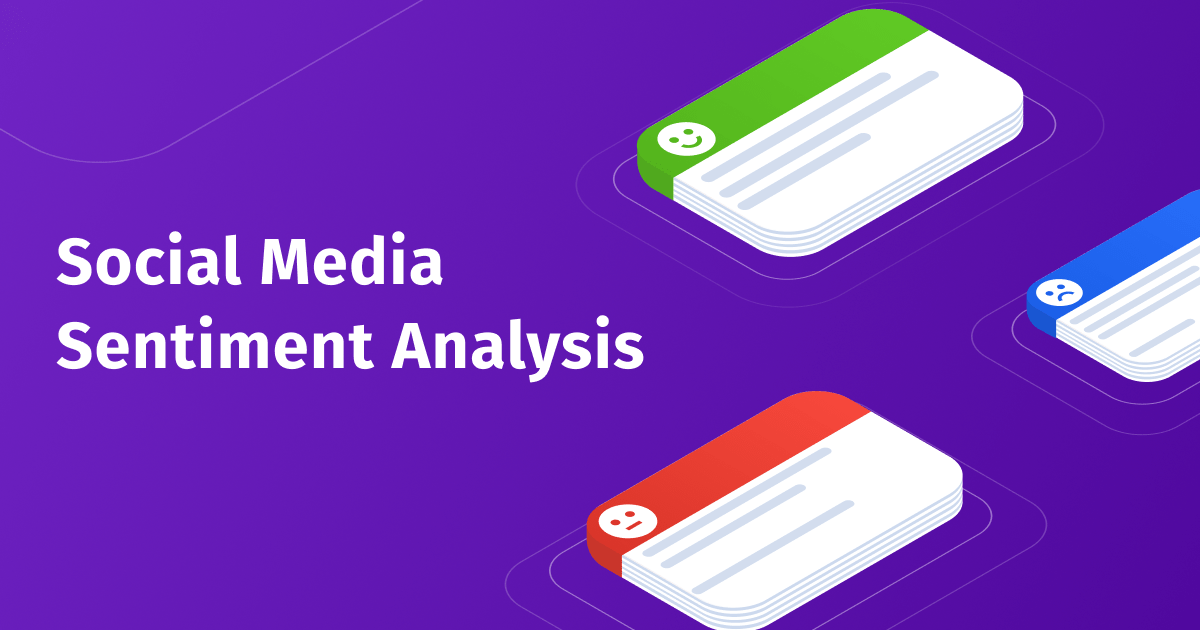 Social Media Sentiment Analysis — All The Ins And Outs 